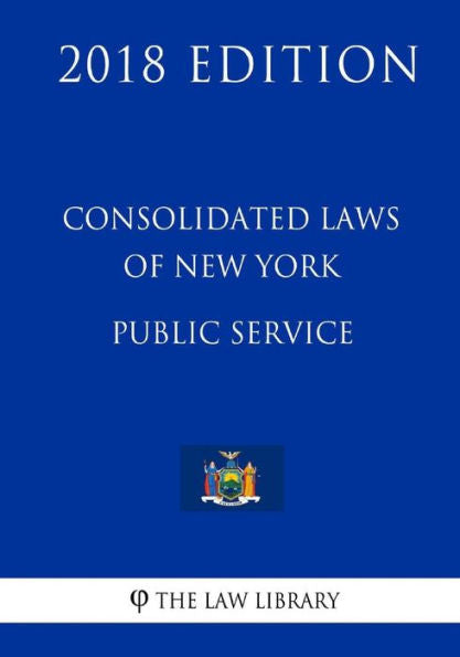 Leyes consolidadas de Nueva York - Servicio público (Edición 2018)