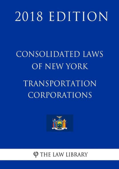 Leyes consolidadas de Nueva York - Corporaciones de transporte (Edición 2018)