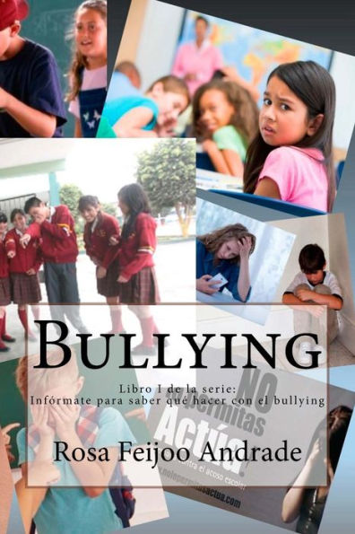 Bullying: ¿Qué es, cómo surge? Diálogo abierto en base a experiencias (Infórmate para saber qué hacer con el bullying) (Spanish Edition)