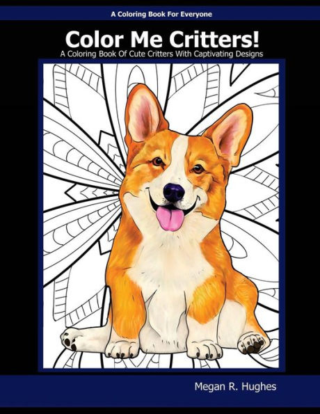 Color Me Critters!: A Coloring Book of Cute Critters With Captivating Designs
