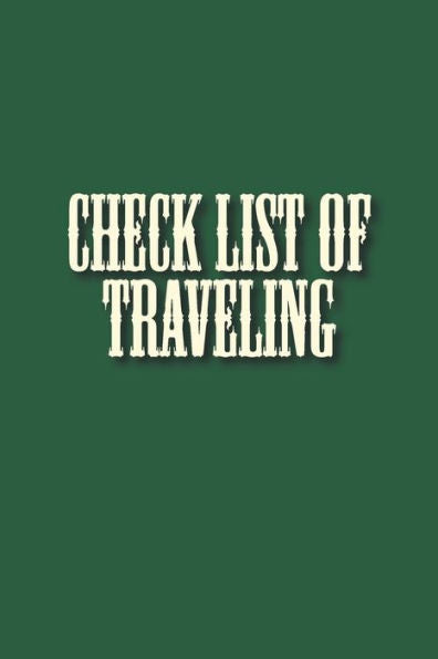 Check List of Traveling: This book contains space for keeping your memory and check list of your travel belongings size 6*9 inches (Travel check list)