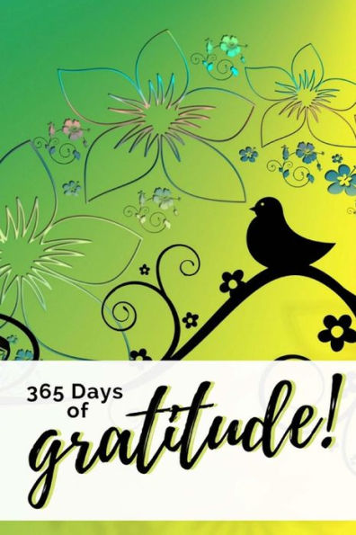 365 Days of Gratitude: A Quick Simple Easy Way to Increase Happiness