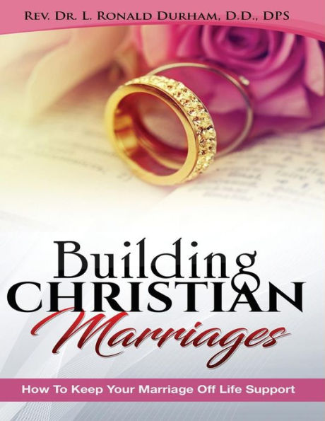 Construyendo matrimonios cristianos: cómo mantener su matrimonio sin soporte vital