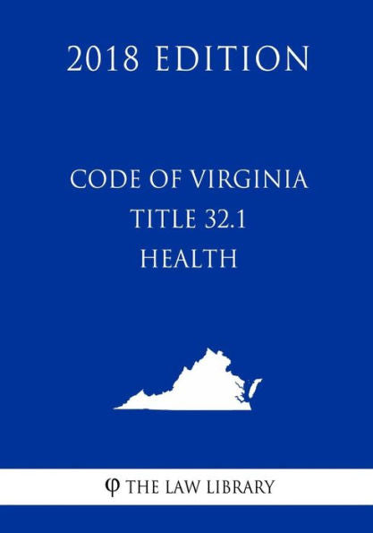 Code of Virginia - Title 32.1 - Health (2018 Edition)