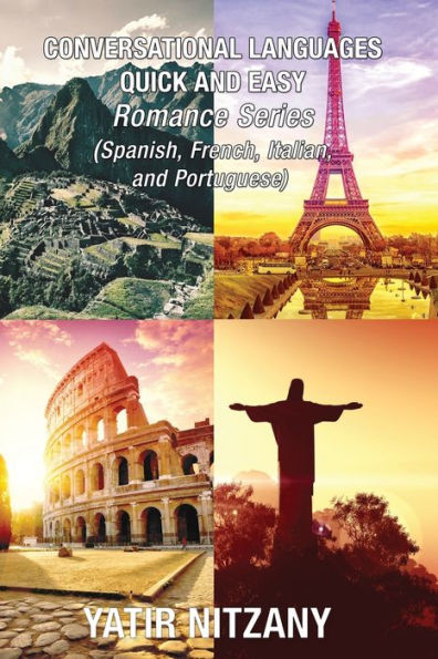 Conversational Languages Quick and Easy - Romance Languages:: Conversational French, Conversational Italian, Conversational Spanish, Conversational Portuguese