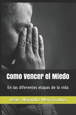 Como Vencer el Miedo: En las diferentes etapas de la vida (Spanish Edition)