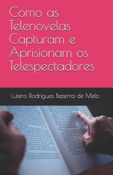 Como as Telenovelas Capturam e Aprisionam os Telespectadores (Portuguese Edition)