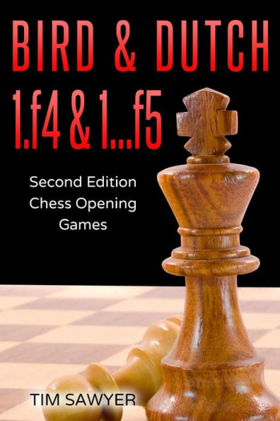 Bird & Dutch 1.f4 & 1…f5: Second Edition - Chess Opening Games