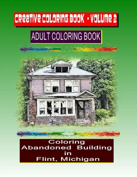 Creative Coloring Book-Volume 2: Coloring Abandoned buildings in the city of Flint Michigan