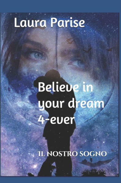Believe in your dream 4-ever: Il nostro sogno (La storia di Amanda e Mac) (Italian Edition)