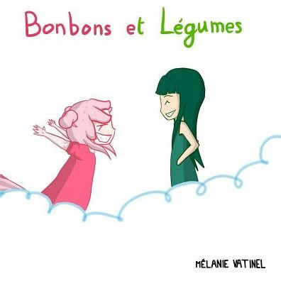 Bonbons et Légumes (French Edition)