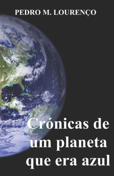 Crónicas de um planeta que era azul (Portuguese Edition)