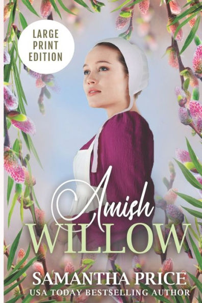 Amish Willow LARGE PRINT: Amish Romance (Amish Love Blooms)