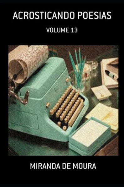 ACROSTICANDO POESIAS: VOLUME 13 (ACRÓSTICOS) (Portuguese Edition)