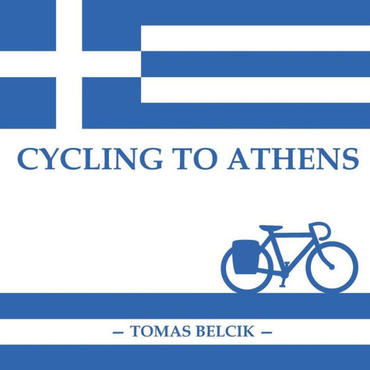 Cycling to Athens: The Balkans by Bicycle (Travel Pictorial) (World by Bike)