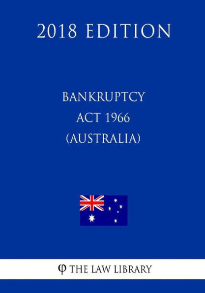 Bankruptcy Act 1966 (Australia) (2018 Edition)