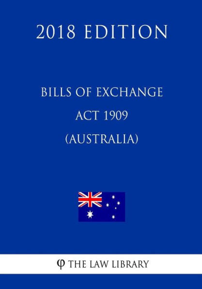 Bills of Exchange Act 1909 (Australia) (2018 Edition)