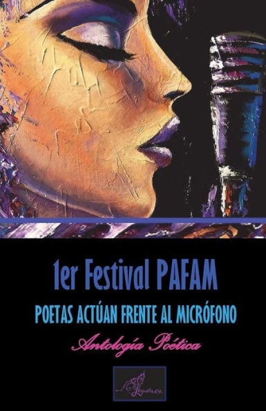1er Festival PAFAM: Poetas Actúan Frente Al Micrófono Antología Poética (Spanish Edition)