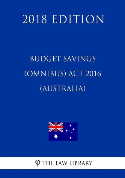 Budget Savings (Omnibus) Act 2016 (Australia) (2018 Edition)