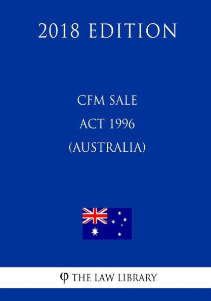 CFM Sale Act 1996 (Australia) (2018 Edition)