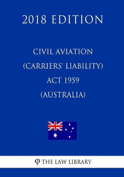 Civil Aviation (Carriers' Liability) Act 1959 (Australia) (2018 Edition)