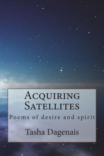 Acquiring Satellites: Poems of desire and spirit