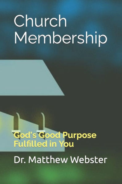 Church Membership: God's Good Purpose Fulfilled in You