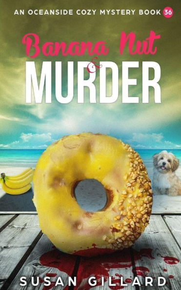 Banana Nut &amp; Murder: Un acogedor misterio junto al mar - Libro 36