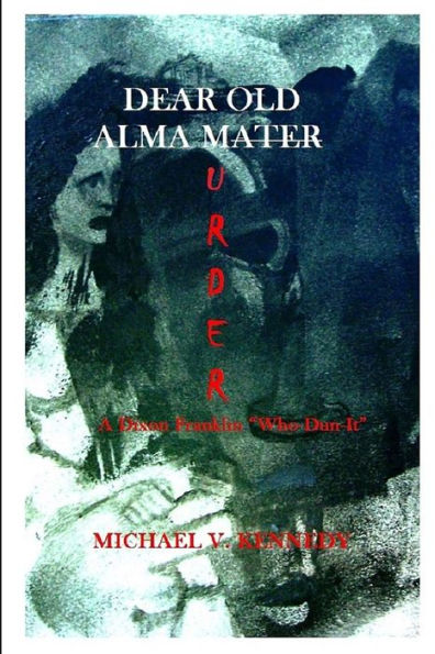 Dear Old Alma Murder: A Dixon Franklin "Who-Dun-It" (Dixon Franklin Who-Dun-Its)