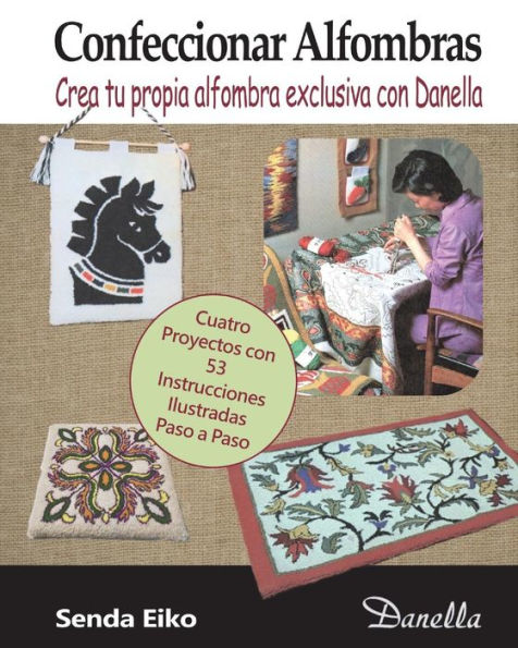 Confeccionar Alfombras: Crea tu propia alfombra exclusiva con Danella (Spanish Edition)