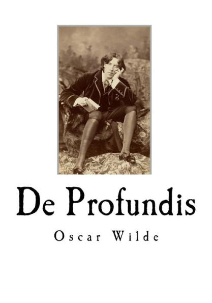 De Profundis: From the Depths (Classic Oscar Wilde)