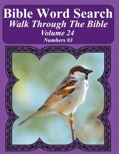 Bible Word Search Walk Through The Bible Volume 24: Numbers #3 Extra Large Print (Bible Word Search Puzzles For Adults Jumbo Print Bird Lover's Edition)