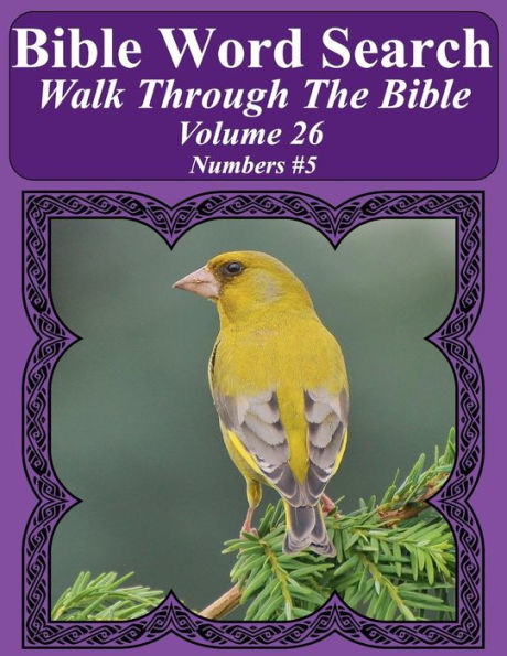 Bible Word Search Walk Through The Bible Volume 26: Numbers #5 Extra Large Print (Bible Word Search Puzzles For Adults Jumbo Print Bird Lover's Edition)