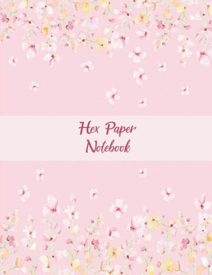 Hex Paper Notebook : Pink Color Floral Design, 1/4 Inch Hexagons Graph Paper Notebooks Large Print 8.5" X 11" Game Boards Paper, Math Activities and Coloring Patterns