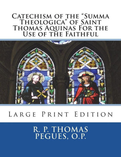 Catecismo de la "Summa Theologica" de Santo Tomás de Aquino Para uso de los fieles: Edición en letra grande
