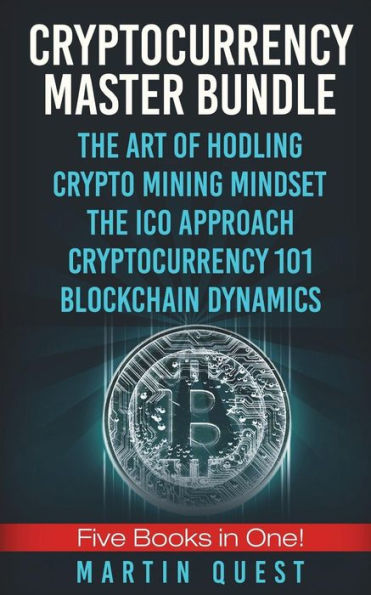 Cryptocurrency Master: Everything You Need To Know About Cryptocurrency and Bitcoin Trading, Mining, Investing, Ethereum, ICOs, and the Blockchain