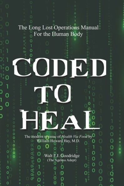 Coded to Heal: The Long Lost Operations Manual for the Human Body