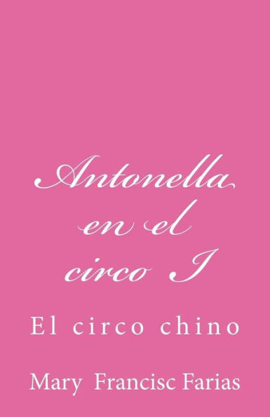 Antonella en el circo I: El circo chino (Spanish Edition)