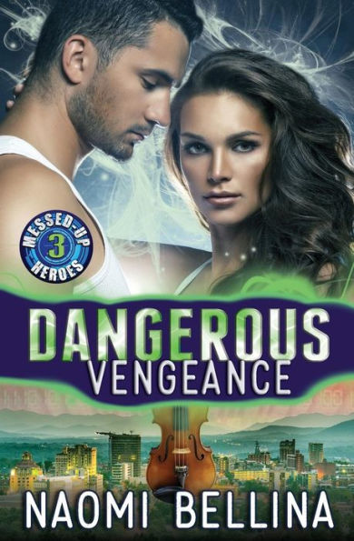Dangerous Vengeance: Messed-Up Heroes Series 3