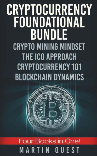 Cryptocurrency Foundation Success: The Beginners and Experts Guide to Understanding Basic and Advanced Concepts of Cryptocurrency, Bitcoin, Ethereum, and Altcoin Trading and Investing.
