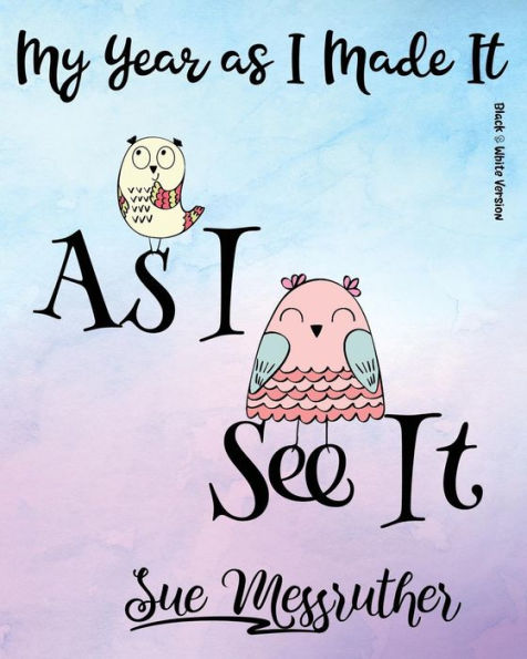As I See It (Black & White Version): Personal Memorandum Diary (My Year as I Made It)