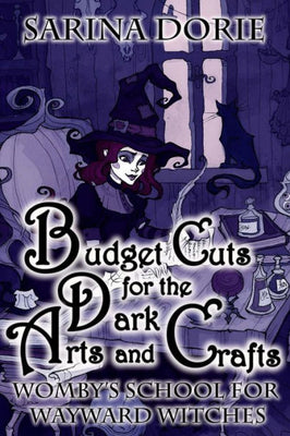 Budget Cuts for the Dark Arts and Crafts: A Cozy Witch Mystery (Womby's School for Wayward Witches)