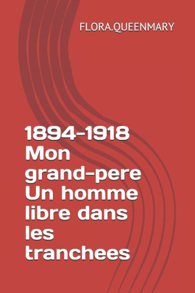 1894-1918 Mon grand-pere Un homme libre dans les tranchees (Edición francesa)