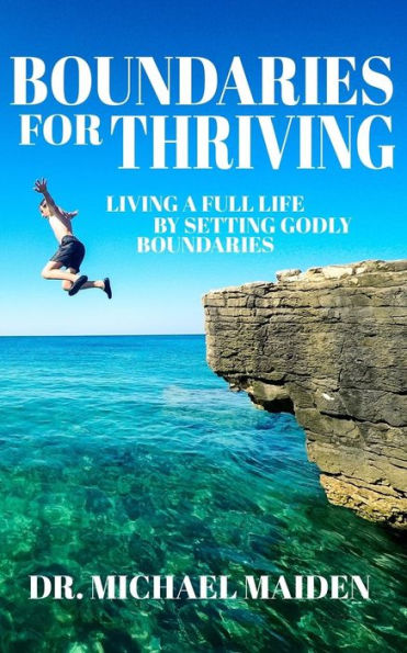 Boundaries for Thriving: Living a Full Life by Setting Godly Boundaries
