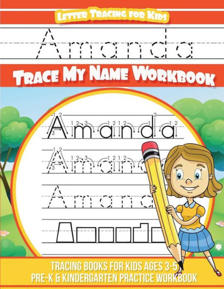 Amanda Letter Tracing for Kids Trace my Name Workbook: Tracing Books for Kids ages 3 - 5 Pre-K & Kindergarten Practice Workbook