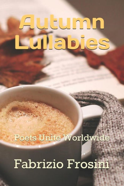Autumn Lullabies: Poets Unite Worldwide (Poetry for the Four Seasons)