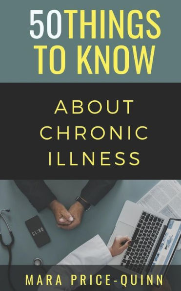 50 Things to Know About Chronic Illness: 50 Things to Know (50 Things to Know Health)