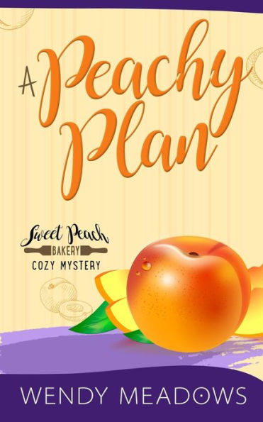 A Peachy Plan (Sweet Peach Bakery)