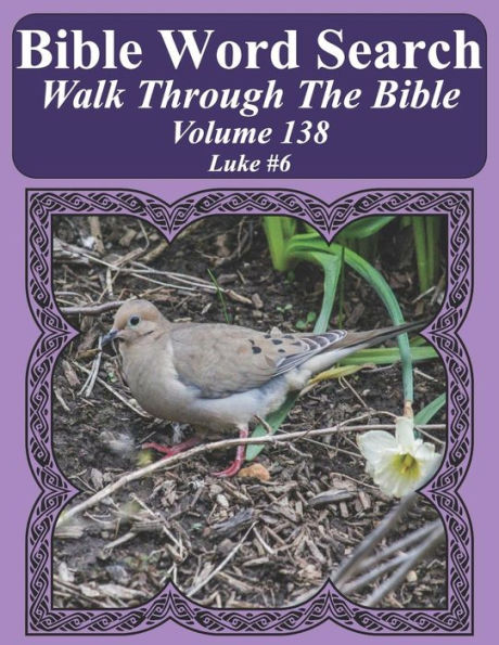 Bible Word Search Walk Through The Bible Volume 138: Luke #6 Extra Large Print (Bible Word Search Puzzles For Adults Jumbo Print Bird Lover's Edition)