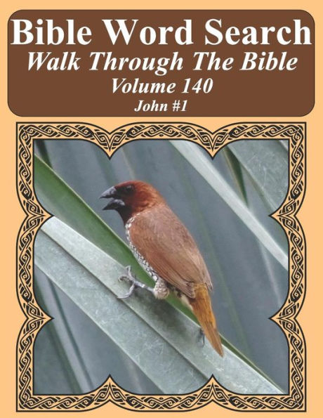 Bible Word Search Walk Through The Bible Volume 140: John #1 Extra Large Print (Bible Word Search Puzzles For Adults Jumbo Print Bird Lover's Edition)